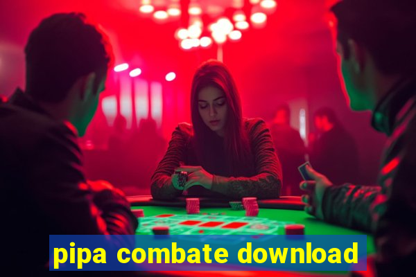 pipa combate download